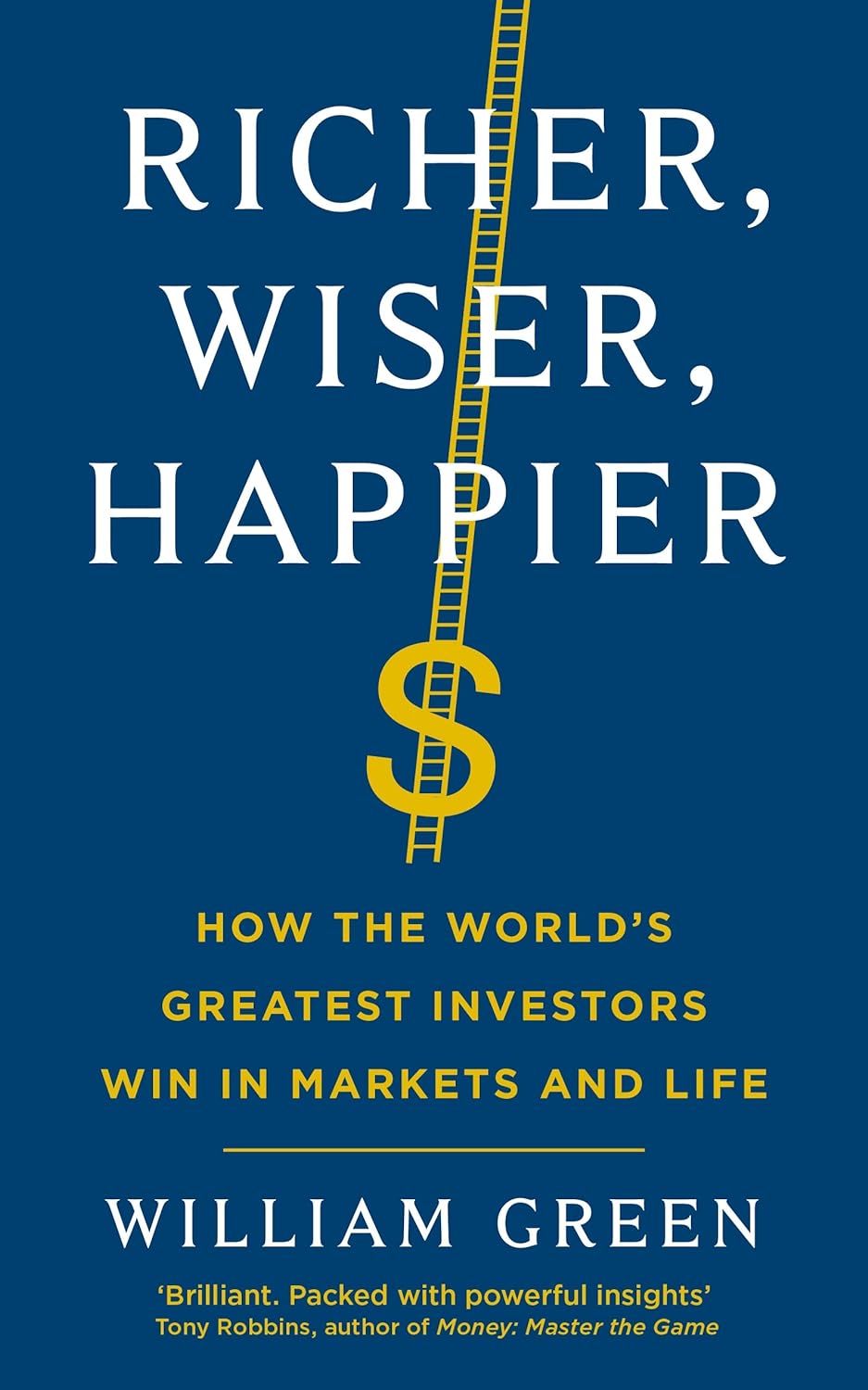 Richer, Wiser, Happier: How the World’s Greatest Investors Win in Markets and Life
